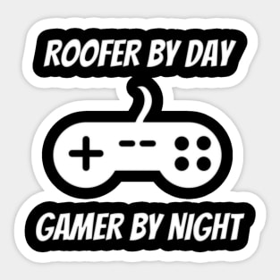 Roofer By Day Gamer By Night Sticker